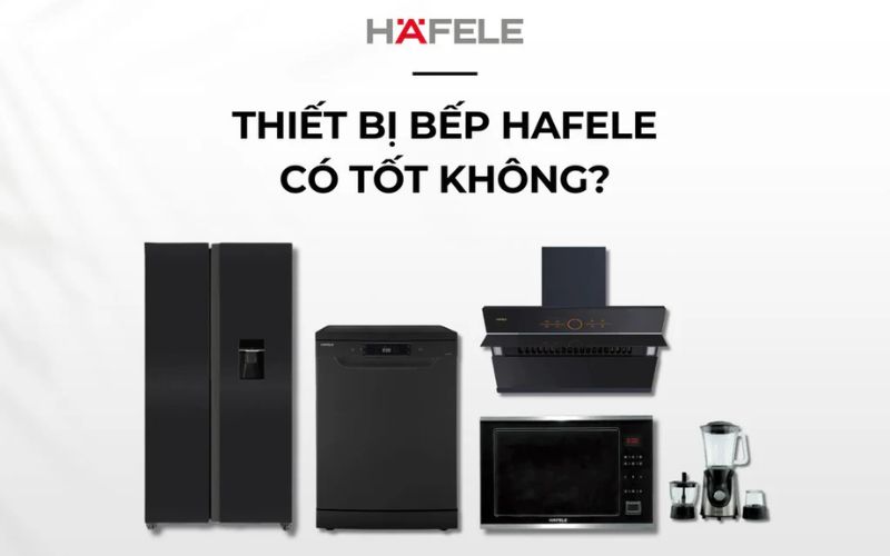 sản phẩm của hafele có tốt không